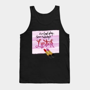 Lipstick: On a bad day, there is always lipstick Tank Top